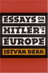 Essays on Hitler's Europe - István Deák