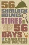 56 Sherlock Holmes Stories in 56 Days - Charlotte Walters