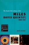 The Studio Recordings of the Miles Davis Quintet, 1965-68 (Oxford Studies in Recorded Jazz) - Keith Waters