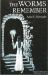 The Worms Remember - Ann K. Schwader