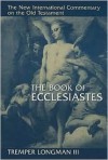 The Book of Ecclesiastes - Tremper Longman III