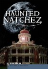 Haunted Natchez (MS) - Alan Brown