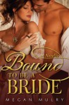 Bound to Be a Bride: A Novella - Megan Mulry