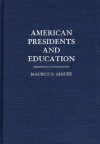 American Presidents and Education (Contributions to the Study of Education) - Maurice R. Berube