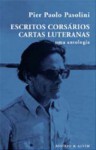 Escritos Corsários. Cartas Luteranas. Uma antologia - Pier Paolo Pasolini, Francisco Roda, José Colaço Barreiros