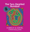 The Two-Hearted Numbat - Ambelin Kwaymullina, Ezekiel Kwaymullina