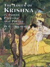 The Loves of Krishna in Indian Painting and Poetry - W.G. Archer