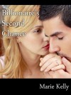 Billionaire's Second Chance - Marie Kelly