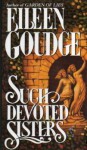 Such Devoted Sisters - Eileen Goudge