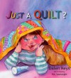 Just a Quilt? - Dalen Keys, Kim Sponaugle