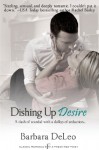 Dishing Up Desire (Entangled Indulgence) - Barbara DeLeo