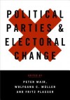 Political Parties and Electoral Change: Party Responses to Electoral Markets - Peter Mair, Wolfgang C Muller, Fritz Plasser