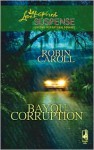 Bayou Corruption (Bayou Series, Book 2) - Robin Caroll