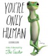 You're Only Human: A Guide to Life - The Gecko