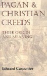 Pagan and Christian Creeds - Edward Carpenter