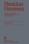 Residue Reviews: Residues of Pesticides and Other Contaminants in the Total Environment - Francis A. Gunther, Jane Davies Gunther