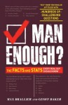 Man Enough?: The Facts and Stats Every Real Guy Should Know - Max Brallier, Geoff Baker