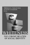 Whiteness: The Communication of Social Identity - Thomas K. Nakayama