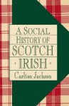 A Social History of the Scotch-Irish - Carlton Jackson