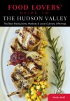 Food Lovers' Guide to® The Hudson Valley: The Best Restaurants, Markets & Local Culinary Offerings - Globe Pequot