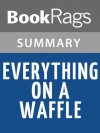 Everything on a Waffle by Polly Horvath l Summary & Study Guide - BookRags