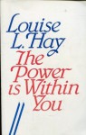 The Power Is Within You - Louise L. Hay