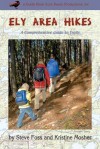Ely Area Hikes: A Comprehensive Guide to Trails - Steve Foss, Kristine Mosher