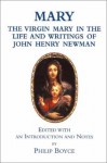 Mary: The Virgin Mary in the Life and Writings of John Henry Newman - Philip Boyce