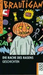 Die Rache Des Rasens: Geschichten - Richard Brautigan