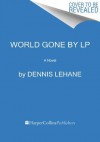 World Gone by LP - Dennis Lehane