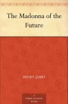 The Madonna of the Future - Henry James