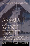 Assault at West Point, The Court Martial of Johnson Whittaker - John Marszalek