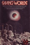 Saving Worlds - Frank Herbert, Gary Snyder, Robert Silverberg, R.A. Lafferty, Dennis O'Neil, Barry N. Malzberg, Roger Elwood, Gene Wolfe, Poul Anderson, James Blish, A.E. van Vogt, George Zebrowski, Terry Carr, Virginia Kidd, Roger Lovin, Kris Neville, Lil Neville, Tom Disch, Katherine Ma