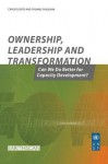 Ownership Leadership and Transformation: Can We Do Better for Capacity Development - Thomas Theisohn, Carlos Lopes