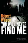 You Will Never Find Me - Robert Wilson