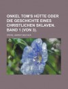 Onkel Tom's Hutte Oder Die Geschichte Eines Christlichen Sklaven. Band 1 (Von 3). - Harriet Beecher Stowe