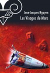 Les visages de Mars - Jean-Jacques Nguyen