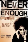 Never Enough: The Story of The Cure - Jeff Apter