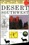 The Sierra Club Guides to the National Parks of the Desert Southwest - Sierra Club Books, James V. Murfin, Irene Pavitt