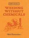 Weeding Without Chemicals - Bob Flowerdew