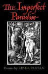 The Imperfect Paradise - Linda Pastan