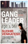 Gang Leader for a Day: A Rogue Sociologist Crosses the Line - Sudhir Venkatesh