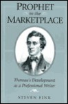 PROPHET IN THE MARKETPLACE: THOREAUS DEVELOPMENT AS A PROFESSIONAL W - Steven Fink