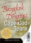 Bangkocck Dragons, Cape Cod Tears - Randall Peffer