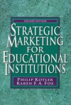 Strategic Marketing for Educational Institutions - Philip Kotler, Karen F. Fox