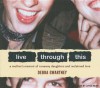 Live Through This: A Mother's Memoir of Runaway Daughters and Reclaimed Love - Debra Gwartney, Joyce Bean