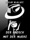 Der Frosch mit der Maske - Edgar Wallace, Alma Johanna König