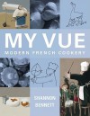 My Vue: Modern French Cookery - Shannon Bennett