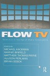 Flow TV: Television in the Age of Media Convergence - Michael Kackman, Marnie Binfield, Matthew Thomas Payne, Allison Perlman, Bryan Sebok