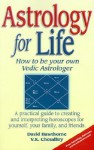 Astrology for Life: How to Be Your Own Vedic Astrologer - David Hawthorne